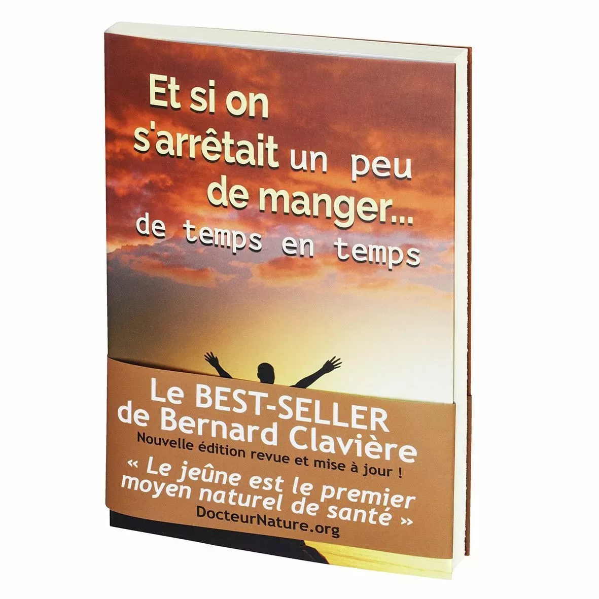 Et si on s'arrêtait de manger - livre - Bernard Clavière